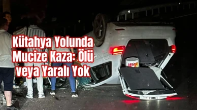 Kütahya Yolunda Mucize Kaza: Ölü veya Yaralı Yok